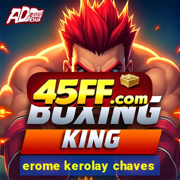 erome kerolay chaves